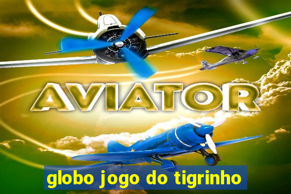 globo jogo do tigrinho